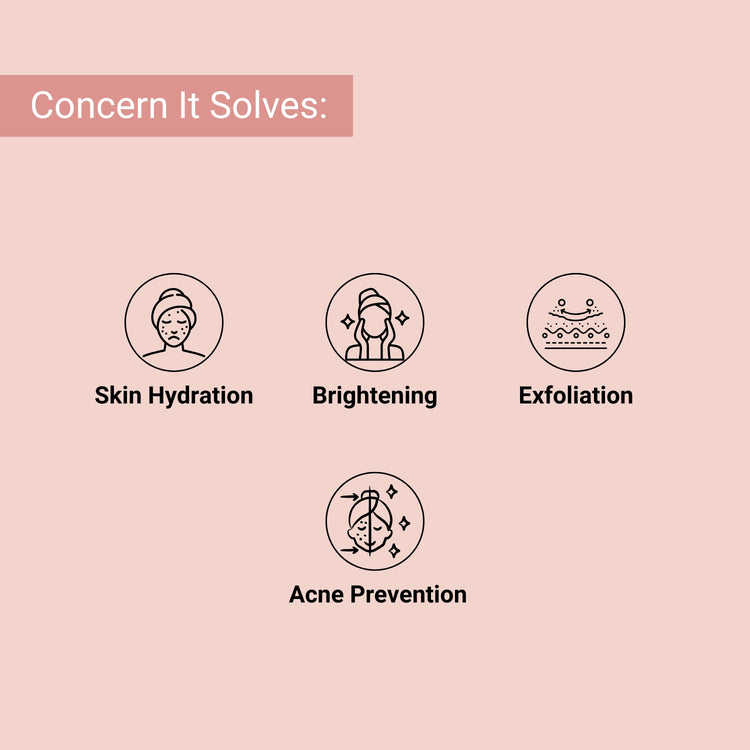 Targets skin hydration, brightening, exfoliation, and acne prevention for smoother, clearer, and radiant-looking skin.