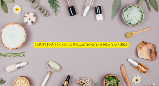 9 MUST HAVE Skincare Resolutions this New Year 2023