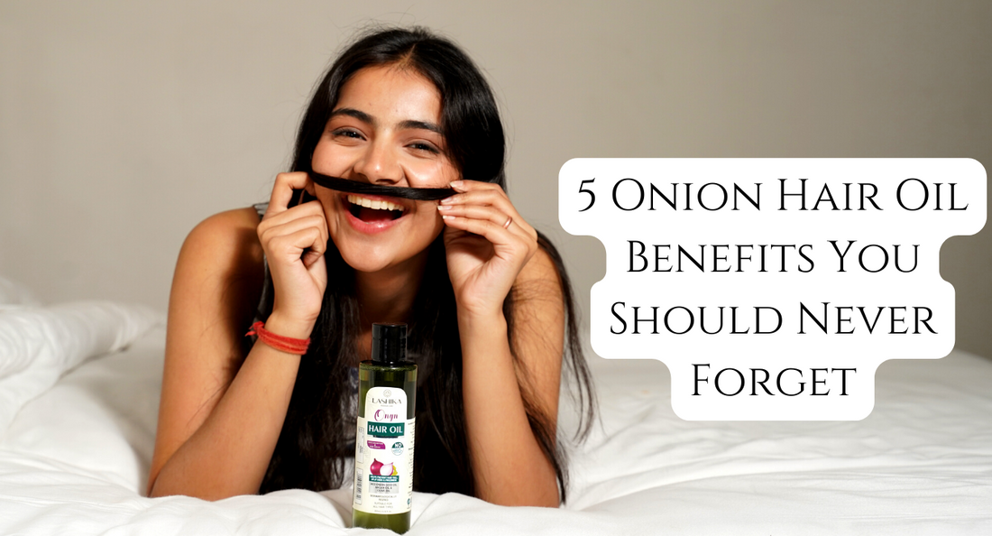 Ladhika Skincare Premium Onion Hair Oil & it's 5 benefits
