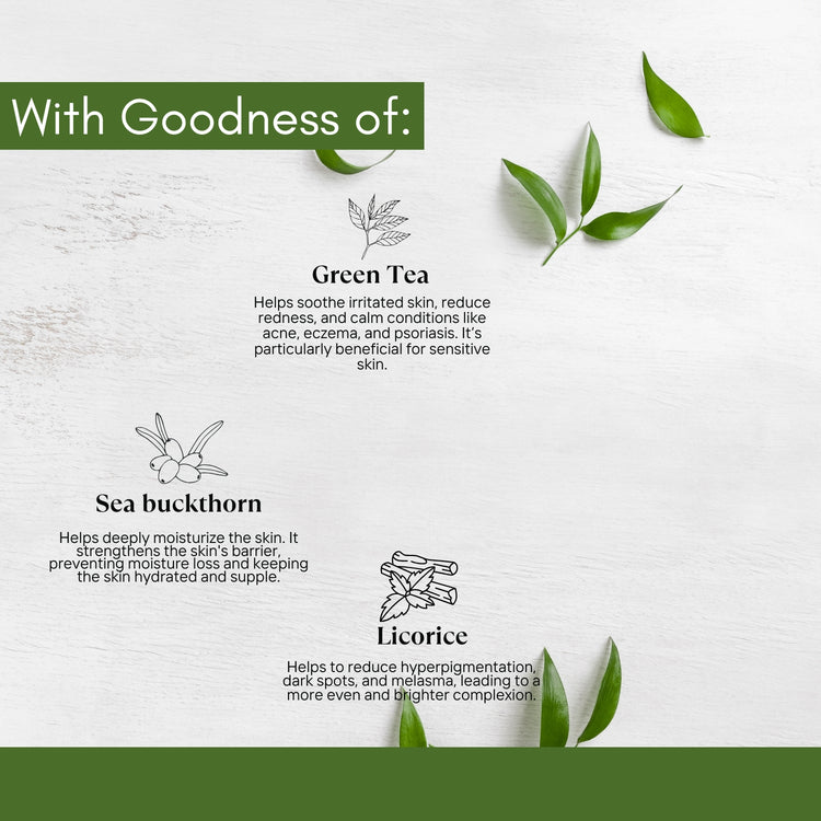 Enriched with the goodness of Green Tea, Sea Buckthorn, and Licorice for clear, nourished, and refreshed skin.