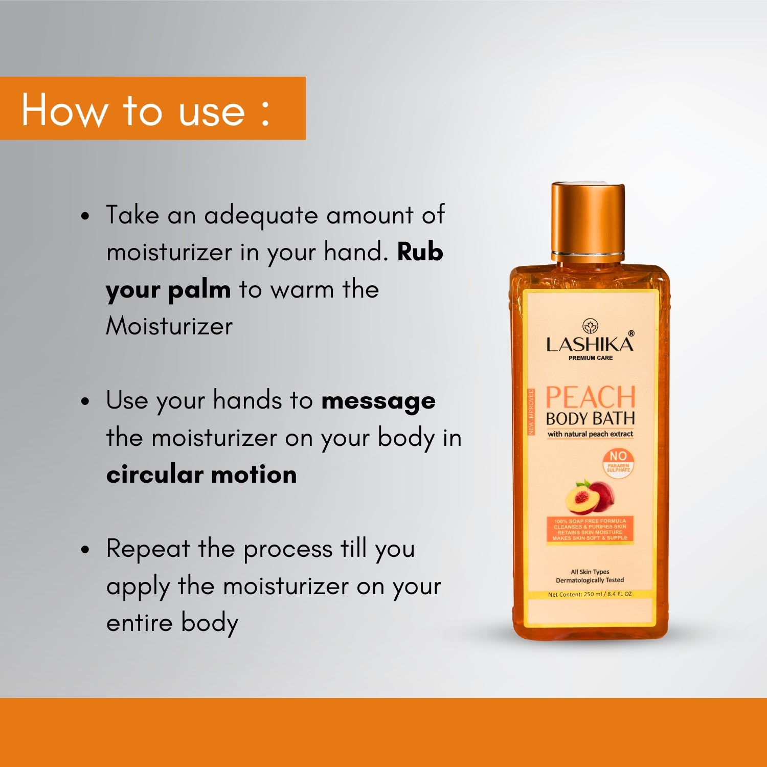 Lashika Peach Body Bath with natural peach extract; massage gently in circular motion for soft, moisturized, refreshed skin.
