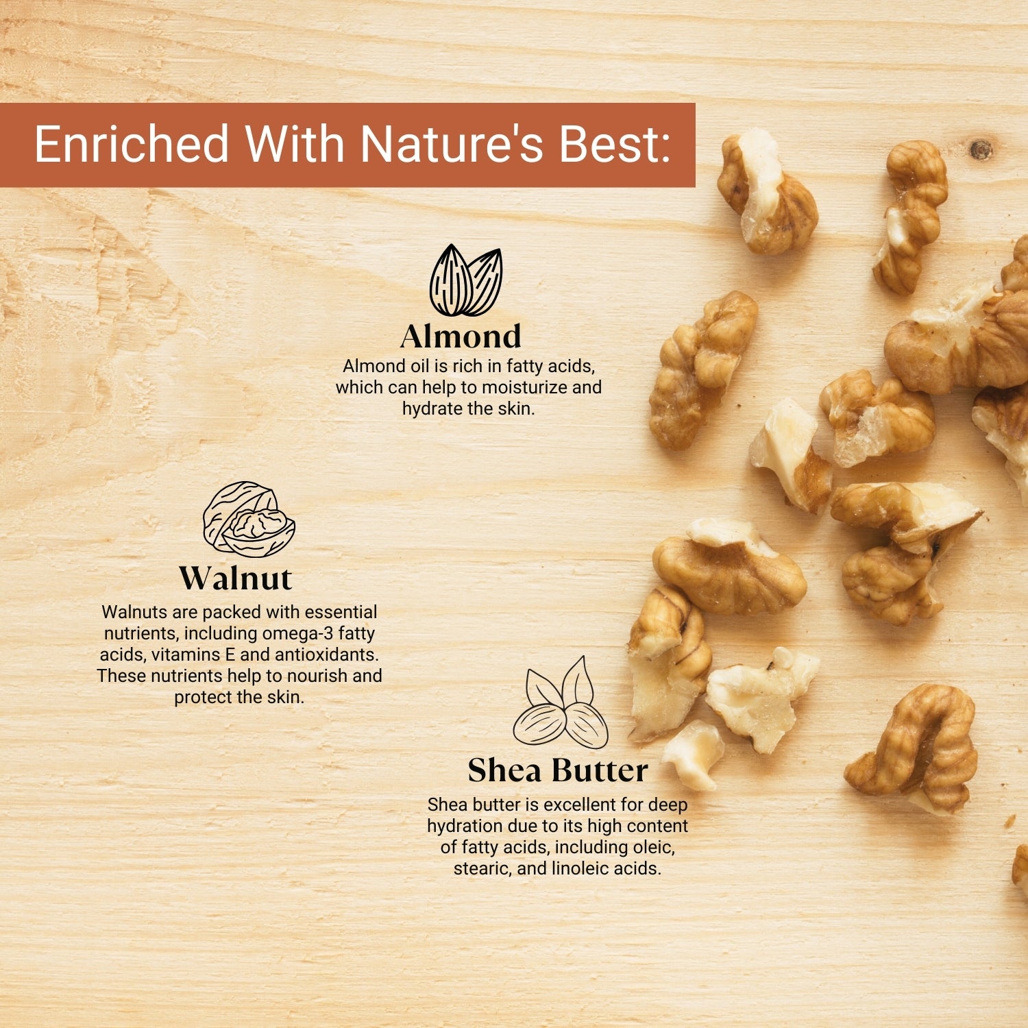 Lashika scrub enriched with Almond, Walnut & Shea Butter to nourish, hydrate, and protect the skin with essential fatty acids
