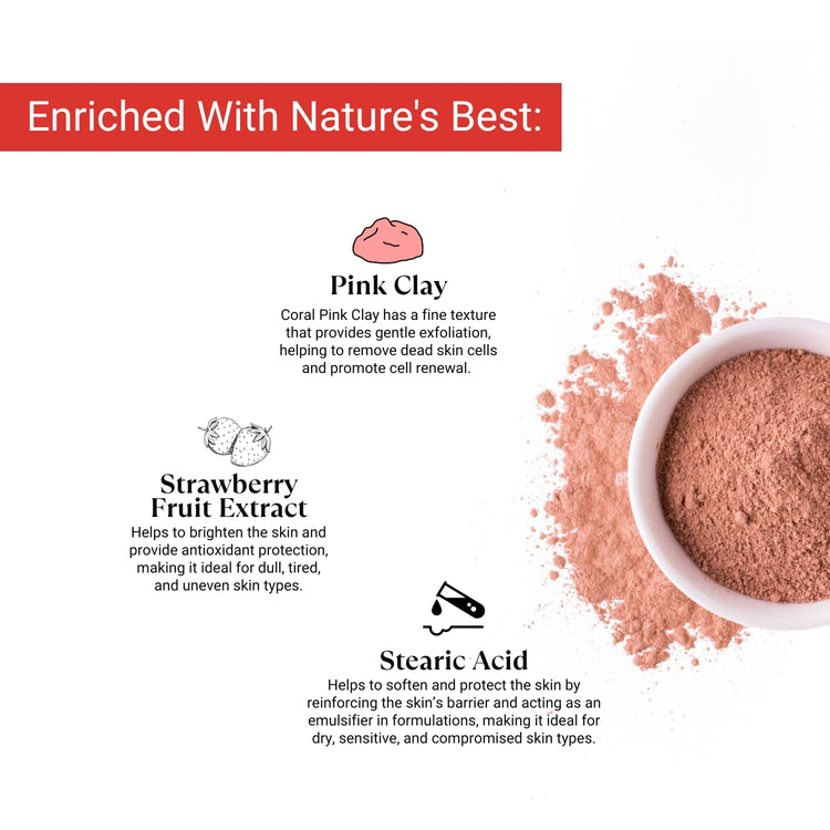 Pink clay and strawberry extract gently exfoliate and brighten skin while stearic acid strengthens the barrier.